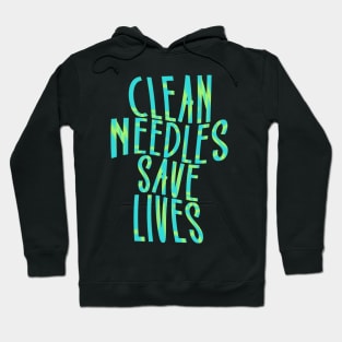 Clean Needles Save Lives - Harm Reduction Hoodie